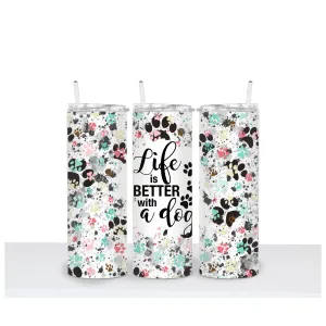 LIFE IS BETTER WITH A DOG Tumbler